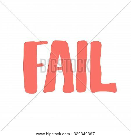 Fail Text. Hand Drawn Lettering. Vector Illustartion.