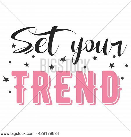 Set Your Trend Quote. Fashion Vector Illustration.