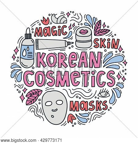 Korean Cosmetics Quote. Magic, Skin, Masks. Doodle Drawing. Round Composition With Cute Elements. Sk