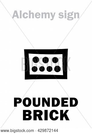 Alchemy Alphabet: Pounded Brick (later Cibratus, Farina Laterum), Powdered Brick. Chemical Matter, A