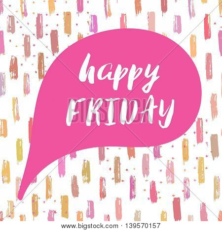 Happy friday text in speech bubblle. Positive mind quote lettering brush calligraphy. Vector typography design for cards, t-shirt, posters, banners, prints and web