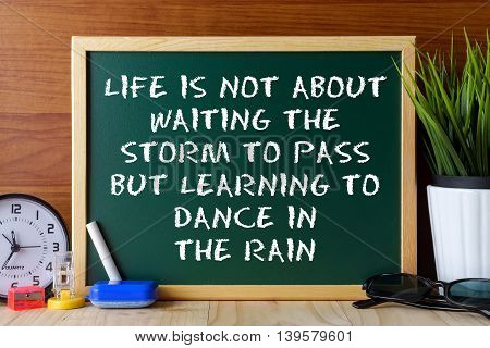 Word Quote Life Is Not About Waiting The Storm To Pass But Learning To Dance In The Rain Written On
