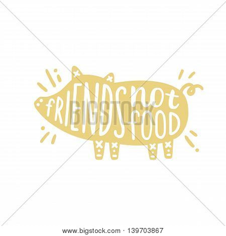 Friends not food. Cartoon pig silhouette. Vegan motivational illustration. Vector