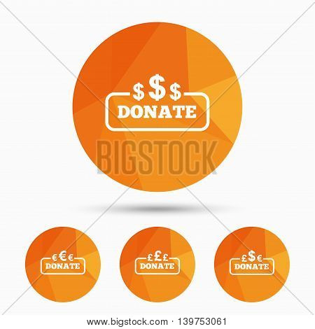 Donate money icons. Dollar, euro and pounds symbols. Multicurrency signs. Triangular low poly buttons with shadow. Vector