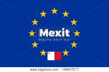 Flag of Malta on European Union. Mexit - Malta Exit EU European Union Flag with Title EU exit for Newspaper and Websites. Isolated Vector EU Flag with Malta Country and Exit Name Mexit.