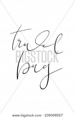 Hand Drawn Word. Brush Pen Lettering With Phrase Travel Bug.