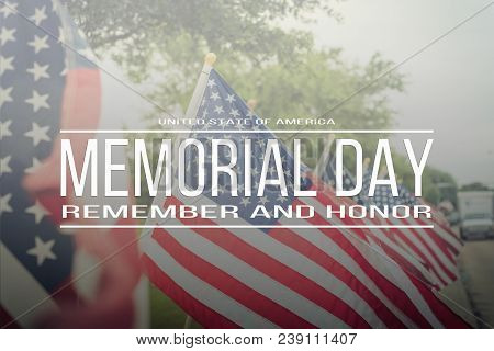 Text Memorial Day Remember And Honor On Row Of Lawn American Flags