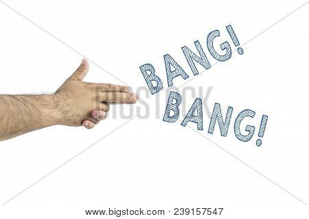 Man Making A Gun Gesture With His Hand. Bang Bang. Hand Pistol