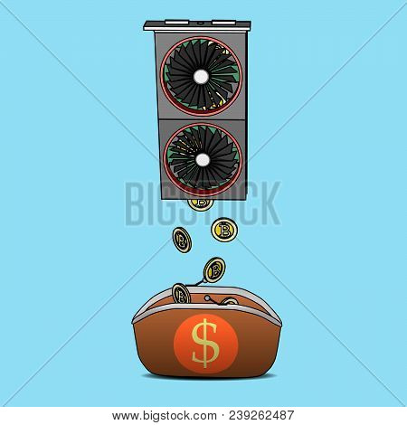 From The Video Card Drop Out Bitcoins In The Purse.