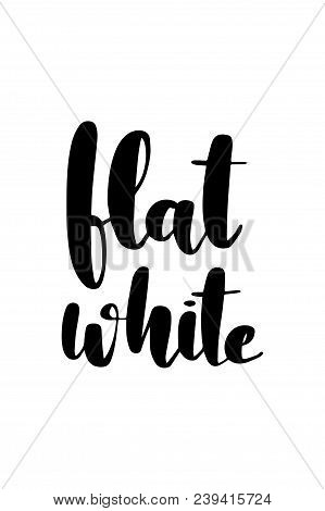 Hand Drawn Word. Brush Pen Lettering With Phrase Flatwhite Text.