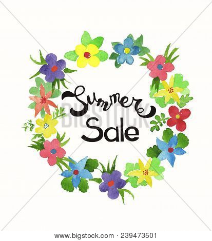Wreath Of Watercolor Simlpe Flat Flowers And Lettering Summer Sale. Bright Watercolor Illustration. 