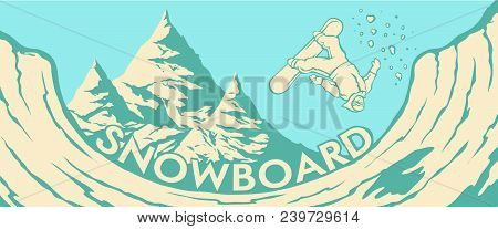 Vector Color Image Of The Landscape And The Mountains And Halfpipe Snowboarder Jumping. Mountain For