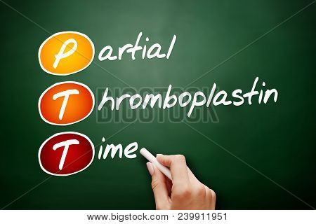 Ptt - Partial Thromboplastin Time Acronym, Concept On Blackboard
