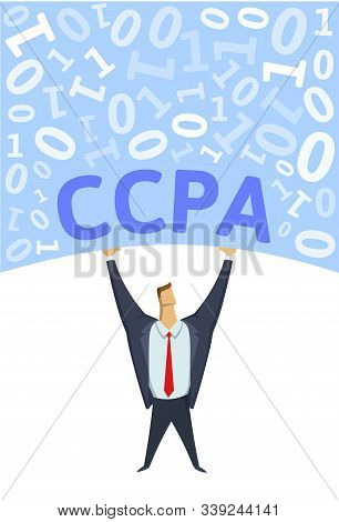 Ccpa, California Consumer Privacy Act. Strong Man Holding Bulk Of Digital Data Above His Head On Whi