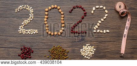 2022 New Year With Organic Beans; Red, Black, White, Green, Chickpeas And Adlay On Table. Goals, Hea