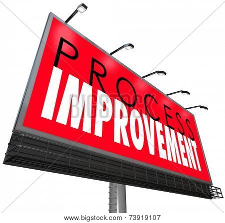 Process Improvement words on a billboard or sign ot illustrate an overhaul of outdated processes, systems, steps or organization 