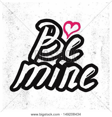 Be mine lettering. Stock vector. Vector illustration.