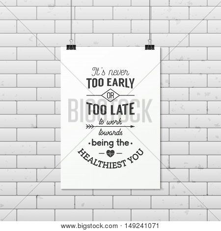 It is never too early or too late to work towards being the healthiest you - Quote typographical Background on the poster. Vector EPS10 illustration.