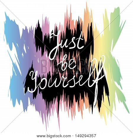 Just Be Yourself. Handwriting inspiration quote. Vector illustration.