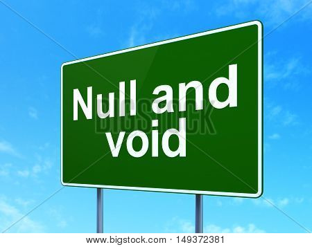 Law concept: Null And Void on green road highway sign, clear blue sky background, 3D rendering