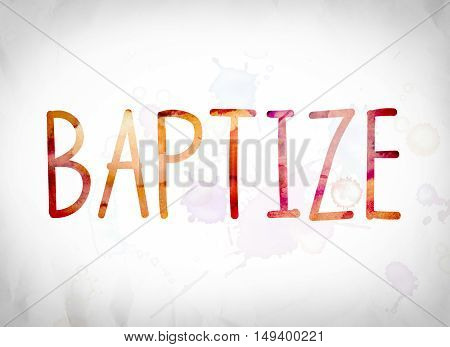 Baptize Concept Watercolor Word Art