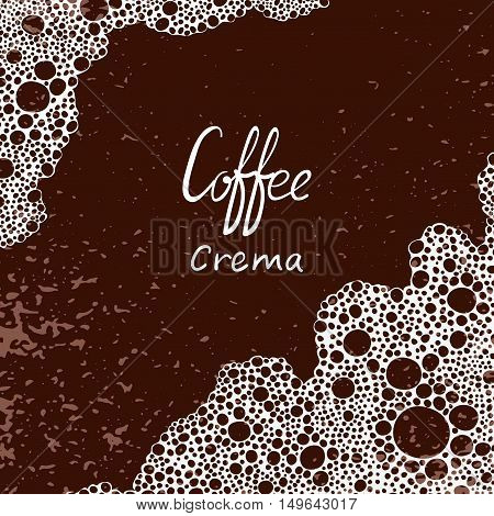 Coffee background. Vector illustration of coffee crema with place for text.