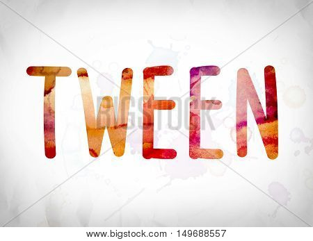 Tween Concept Watercolor Word Art