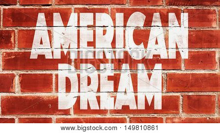 American Dream Written On A Brick Wall.