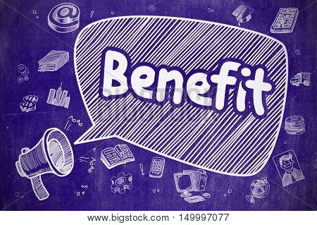Business Concept. Horn Speaker with Text Benefit. Doodle Illustration on Blue Chalkboard. Yelling Megaphone with Phrase Benefit on Speech Bubble. Cartoon Illustration. Business Concept.