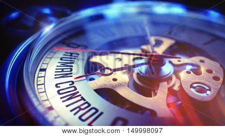 Pocket Watch Face with Human Control Text on it. Business Concept with Light Leaks Effect. Human Control. on Vintage Watch Face with Close View of Watch Mechanism. Time Concept. Vintage Effect. 3D.