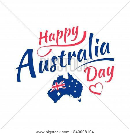 Happy Australia Day Lettering, Calligraphy. Map Of Australia With Flag. Isolated On White Background