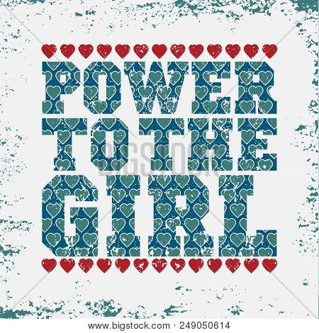 An Inscription On A Pover To The Girl, A Typography Of A T-shirt, A Print On A Fabric, A Flyer, A Se