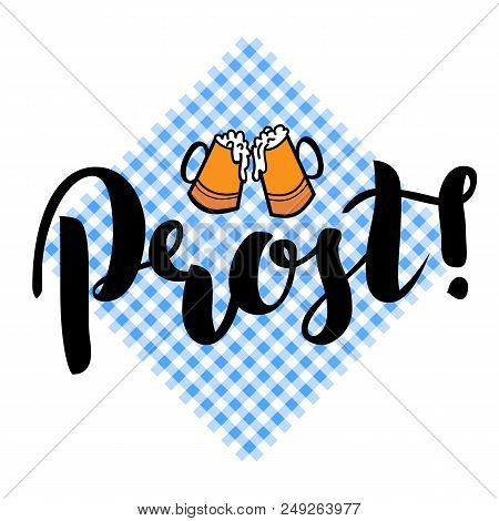 Traditional German Oktoberfest Bier Festival With Text Prost Cheers And Two Biers.  Lettering Illust