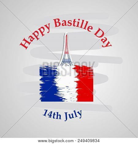Illustration Of France Flag And Tower With Happy Bastille Day 14th July Text On The Occasion Of Bast