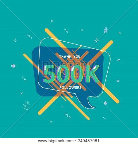 500k Followers Thank You Post With Decoration. 500000 Subscribers  Speech Bubble Banner. Greeting Ca