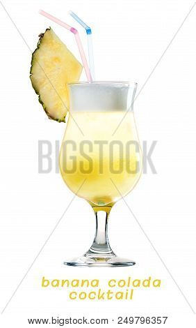 Tropical Fresh Tasty Cold Banana Colada Cocktail With Pineapple And Straws In Armagnac Glass On Ligh