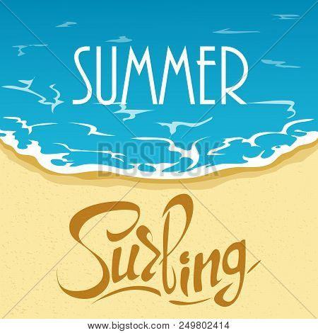 Inscription, Summer Summer And Surfing. Sea, Beach, Vacation.