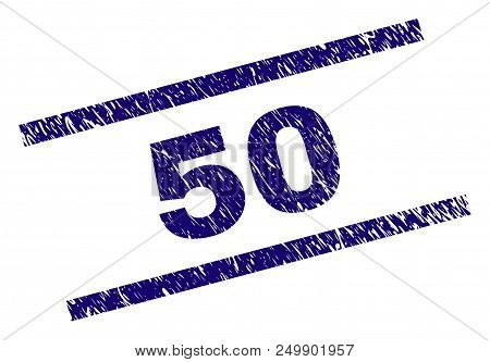 50 Stamp Seal Watermark With Scratced Style. Blue Vector Rubber Print Of 50 Text With Unclean Textur