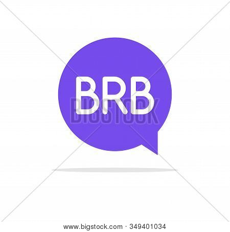 Brb Icon Talk Vector Speech Bubble Illustration. Internet Brb Message