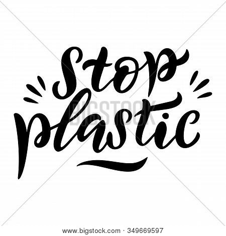 Stop Plastic Lettering Card. Hand Lettered Environment Friendly Eco-lifestyle Quote Against Plastic 