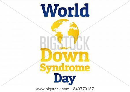 World Down Syndrome Day - Wdsd. March 21. Holiday Concept. Template For Background, Banner, Card, Po