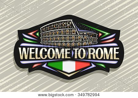 Vector Logo For Rome, Black Decorative Signboard With Illustration Of Illuminated Old Rome Colosseum