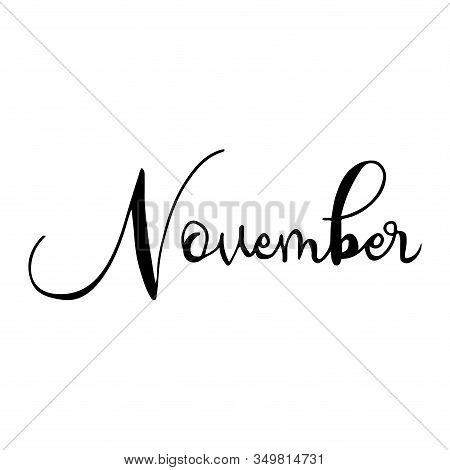 Hand Drawn Calligraphy Lettering Month November. Handwritten Phrase For Invitation Card, Calender, B