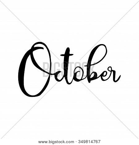 Hand Drawn Calligraphy Lettering Month October. Handwritten Phrase For Invitation Card, Calender, Ba