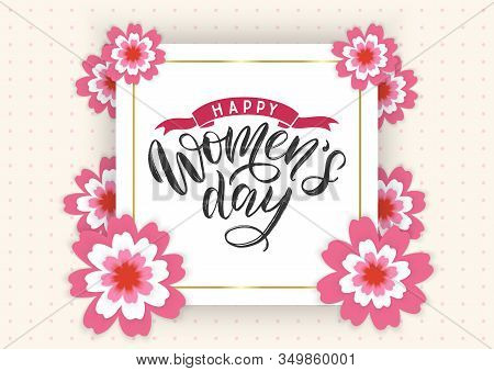Womens Day On 8 Of March Greeting Card. Womens Day Realistic Flowers With A Golden Rame. Lettering F
