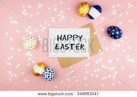 Golden Blue Spring Easter Eggs, Envelope And Letter With Happy Easter Phrase Stars Confetti Flat Lay