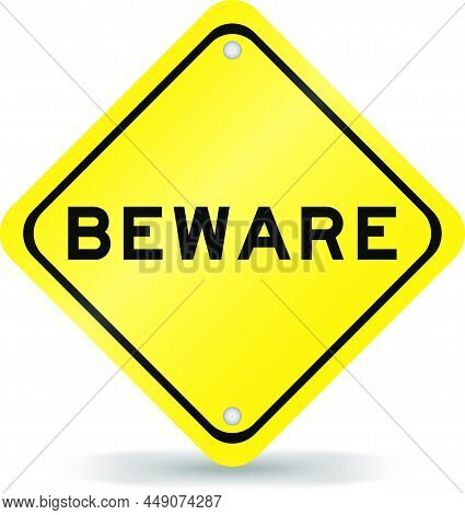 Yellow Color Transportation Sign With Word Beware On White Background