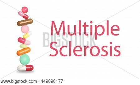Multiple Sclerosis Treatment. Stack Of Different Colorful Pills On White Background