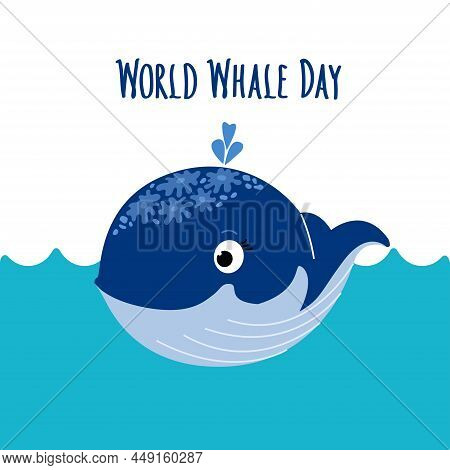 Cute Whale Blowing Fountain In The Blue Sea Waves. World Whale Day Handwritten Lettering. World Whal