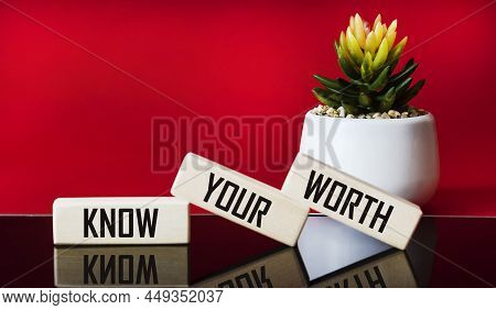 Know Your Worth On Wooden Blocks. Self Motivation Coaching Hr Concept